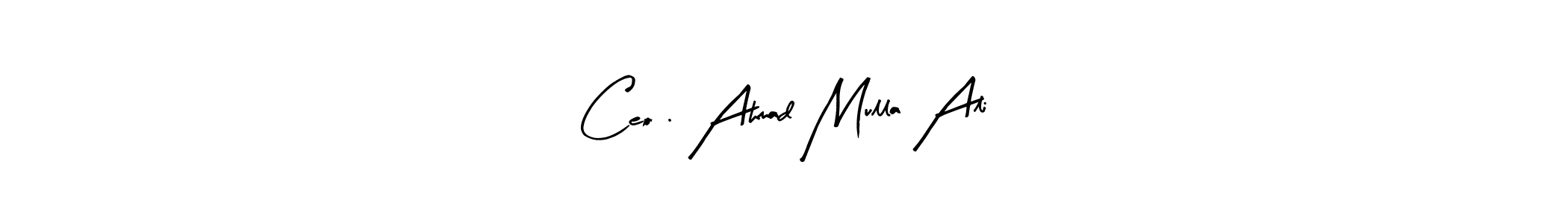 Create a beautiful signature design for name Ceo . Ahmad Mulla Ali. With this signature (Arty Signature) fonts, you can make a handwritten signature for free. Ceo . Ahmad Mulla Ali signature style 8 images and pictures png