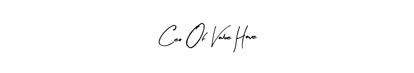 Create a beautiful signature design for name Ceo Of Value Have. With this signature (Arty Signature) fonts, you can make a handwritten signature for free. Ceo Of Value Have signature style 8 images and pictures png
