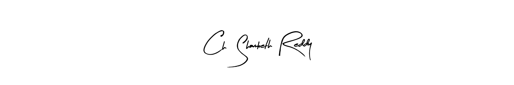 Also we have Ch  Shamketh Reddy name is the best signature style. Create professional handwritten signature collection using Arty Signature autograph style. Ch  Shamketh Reddy signature style 8 images and pictures png