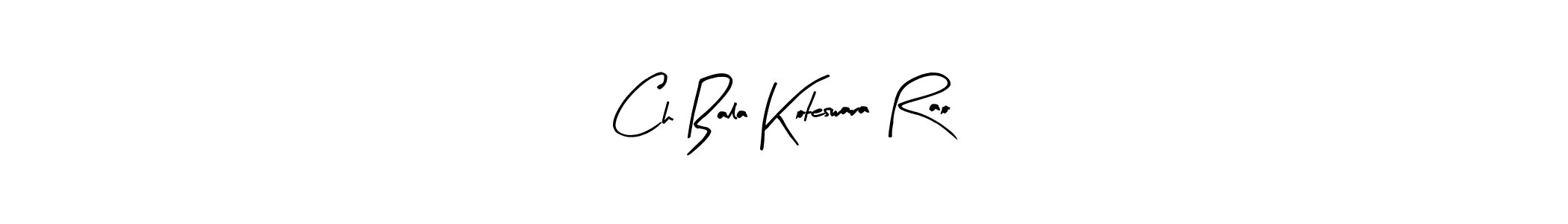 Once you've used our free online signature maker to create your best signature Arty Signature style, it's time to enjoy all of the benefits that Ch Bala Koteswara Rao name signing documents. Ch Bala Koteswara Rao signature style 8 images and pictures png