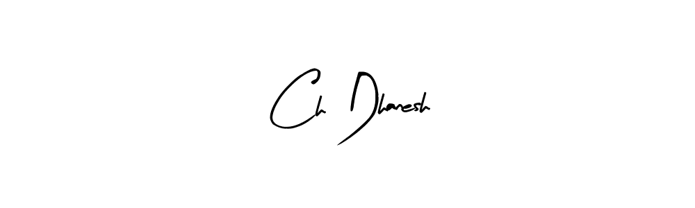 How to make Ch Dhanesh name signature. Use Arty Signature style for creating short signs online. This is the latest handwritten sign. Ch Dhanesh signature style 8 images and pictures png