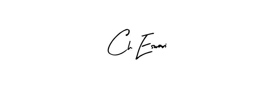 Create a beautiful signature design for name Ch Eswari. With this signature (Arty Signature) fonts, you can make a handwritten signature for free. Ch Eswari signature style 8 images and pictures png