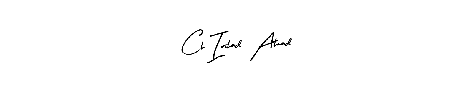 See photos of Ch Irshad  Ahmad official signature by Spectra . Check more albums & portfolios. Read reviews & check more about Arty Signature font. Ch Irshad  Ahmad signature style 8 images and pictures png