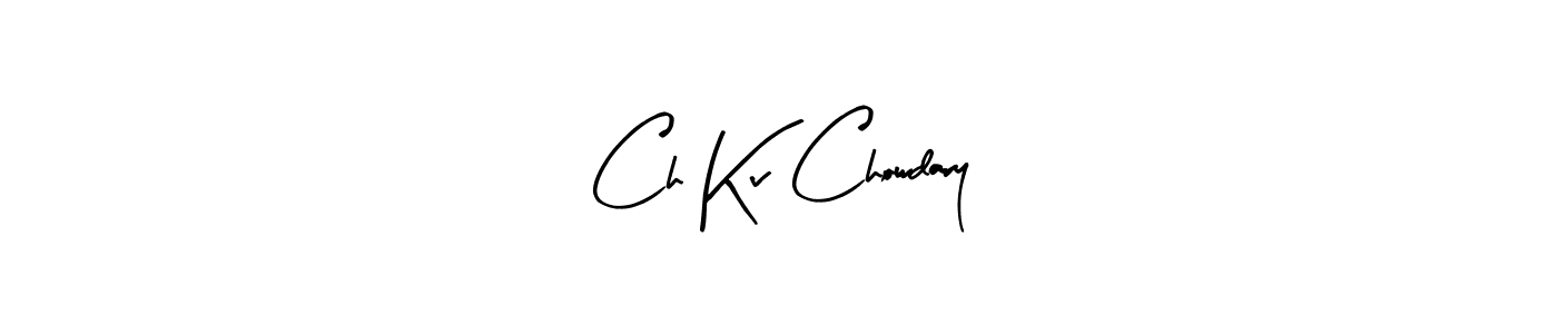 Ch Kv Chowdary stylish signature style. Best Handwritten Sign (Arty Signature) for my name. Handwritten Signature Collection Ideas for my name Ch Kv Chowdary. Ch Kv Chowdary signature style 8 images and pictures png