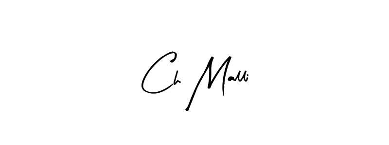 How to make Ch Malli signature? Arty Signature is a professional autograph style. Create handwritten signature for Ch Malli name. Ch Malli signature style 8 images and pictures png