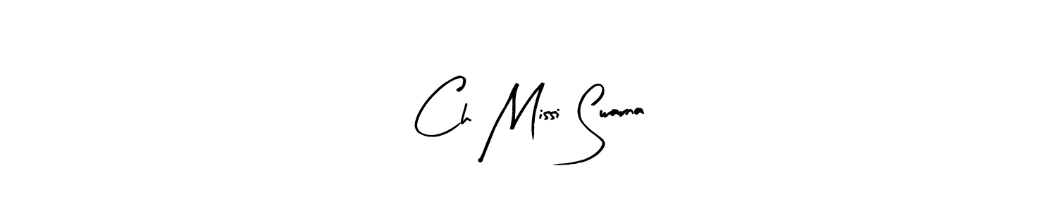 Make a beautiful signature design for name Ch Missi Swarna. Use this online signature maker to create a handwritten signature for free. Ch Missi Swarna signature style 8 images and pictures png