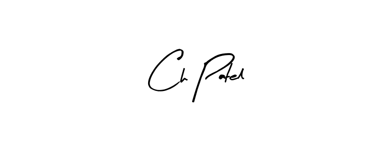 Make a beautiful signature design for name Ch Patel. With this signature (Arty Signature) style, you can create a handwritten signature for free. Ch Patel signature style 8 images and pictures png