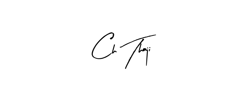 Also we have Ch Thaji name is the best signature style. Create professional handwritten signature collection using Arty Signature autograph style. Ch Thaji signature style 8 images and pictures png