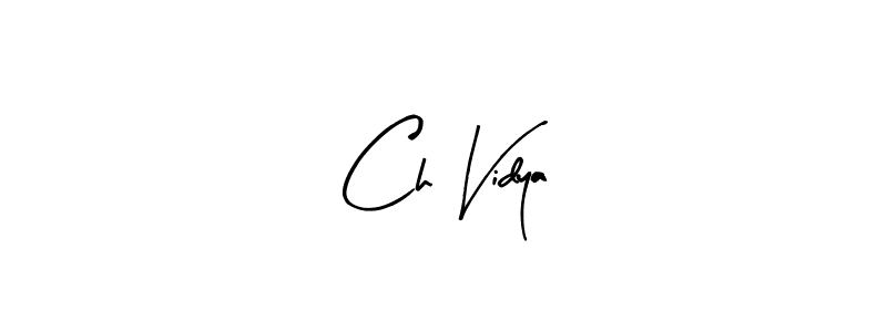 Create a beautiful signature design for name Ch Vidya. With this signature (Arty Signature) fonts, you can make a handwritten signature for free. Ch Vidya signature style 8 images and pictures png