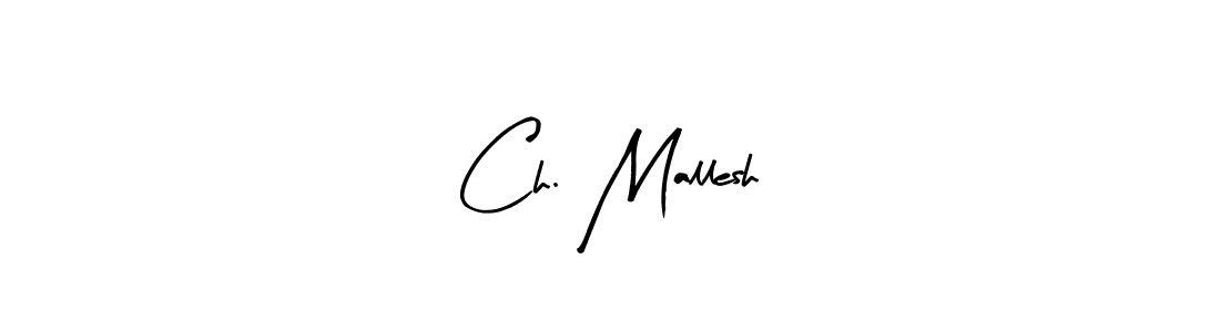 Also we have Ch. Mallesh name is the best signature style. Create professional handwritten signature collection using Arty Signature autograph style. Ch. Mallesh signature style 8 images and pictures png