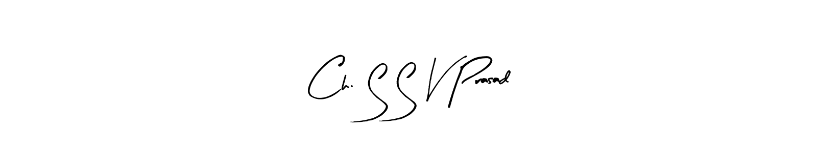 Also we have Ch. S S V Prasad name is the best signature style. Create professional handwritten signature collection using Arty Signature autograph style. Ch. S S V Prasad signature style 8 images and pictures png