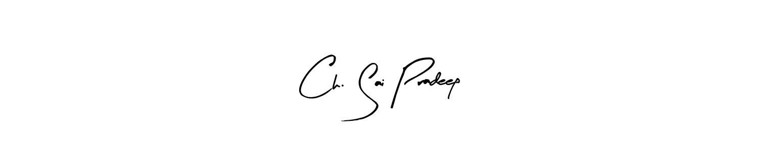 How to make Ch. Sai Pradeep name signature. Use Arty Signature style for creating short signs online. This is the latest handwritten sign. Ch. Sai Pradeep signature style 8 images and pictures png