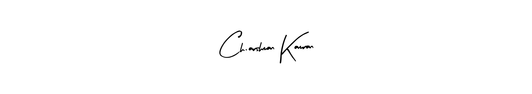 Make a beautiful signature design for name Ch.arshman Kamran. With this signature (Arty Signature) style, you can create a handwritten signature for free. Ch.arshman Kamran signature style 8 images and pictures png