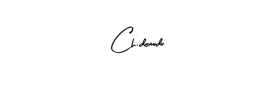 Ch.demudu stylish signature style. Best Handwritten Sign (Arty Signature) for my name. Handwritten Signature Collection Ideas for my name Ch.demudu. Ch.demudu signature style 8 images and pictures png