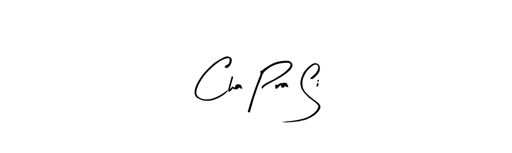 You should practise on your own different ways (Arty Signature) to write your name (Cha Pra Si) in signature. don't let someone else do it for you. Cha Pra Si signature style 8 images and pictures png