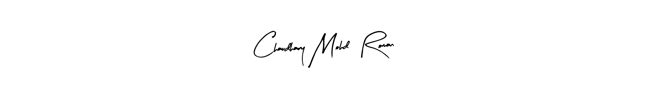 How to make Chaudhary Mohd  Roman name signature. Use Arty Signature style for creating short signs online. This is the latest handwritten sign. Chaudhary Mohd  Roman signature style 8 images and pictures png