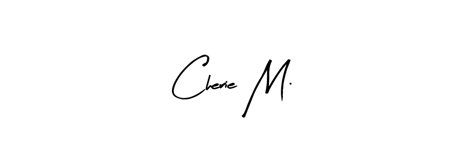 How to make Cherie M. signature? Arty Signature is a professional autograph style. Create handwritten signature for Cherie M. name. Cherie M. signature style 8 images and pictures png