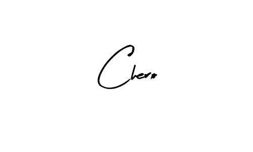 How to make Chero signature? Arty Signature is a professional autograph style. Create handwritten signature for Chero name. Chero signature style 8 images and pictures png