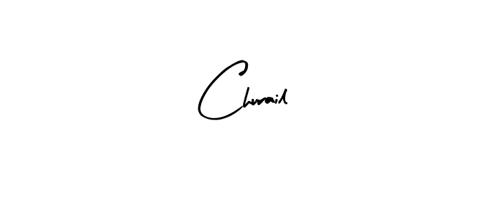 Design your own signature with our free online signature maker. With this signature software, you can create a handwritten (Arty Signature) signature for name Churail. Churail signature style 8 images and pictures png
