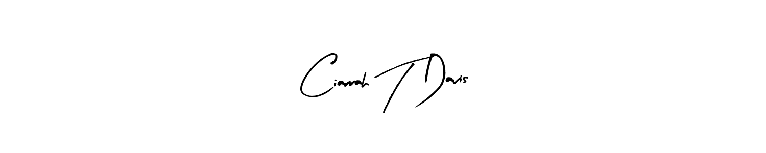 Make a short Ciarrah T Davis signature style. Manage your documents anywhere anytime using Arty Signature. Create and add eSignatures, submit forms, share and send files easily. Ciarrah T Davis signature style 8 images and pictures png