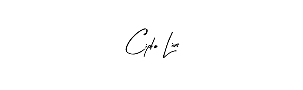 Design your own signature with our free online signature maker. With this signature software, you can create a handwritten (Arty Signature) signature for name Cipto Lius. Cipto Lius signature style 8 images and pictures png