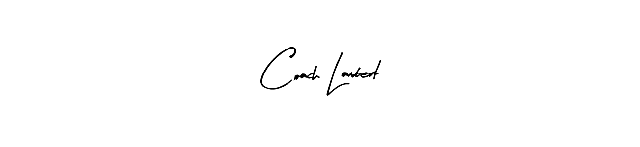 You should practise on your own different ways (Arty Signature) to write your name (Coach Lambert) in signature. don't let someone else do it for you. Coach Lambert signature style 8 images and pictures png