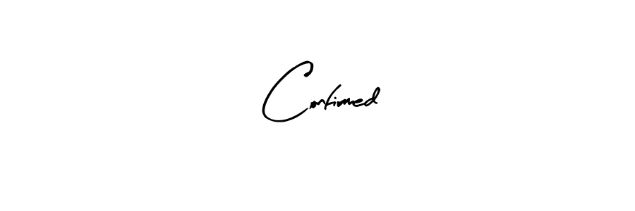 How to make Confirmed name signature. Use Arty Signature style for creating short signs online. This is the latest handwritten sign. Confirmed signature style 8 images and pictures png