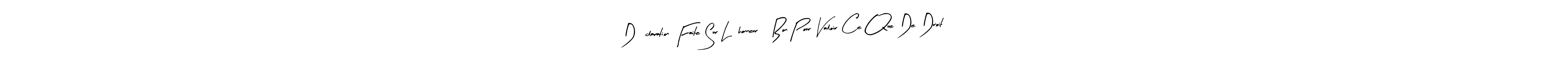 The best way (Arty Signature) to make a short signature is to pick only two or three words in your name. The name Déclaration Faite Sur L’honneur, Bon Pour Valoir Ce Que De Droit include a total of six letters. For converting this name. Déclaration Faite Sur L’honneur, Bon Pour Valoir Ce Que De Droit signature style 8 images and pictures png