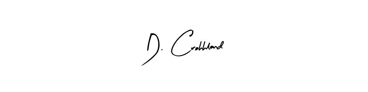 How to make D. Crohhland signature? Arty Signature is a professional autograph style. Create handwritten signature for D. Crohhland name. D. Crohhland signature style 8 images and pictures png