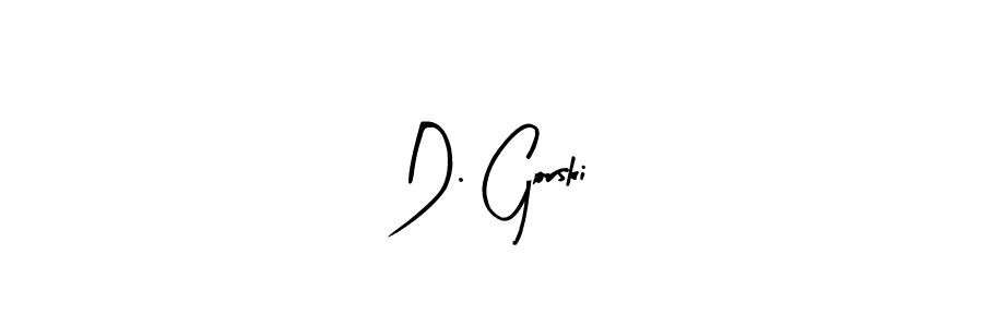 Make a short D. Gorski signature style. Manage your documents anywhere anytime using Arty Signature. Create and add eSignatures, submit forms, share and send files easily. D. Gorski signature style 8 images and pictures png