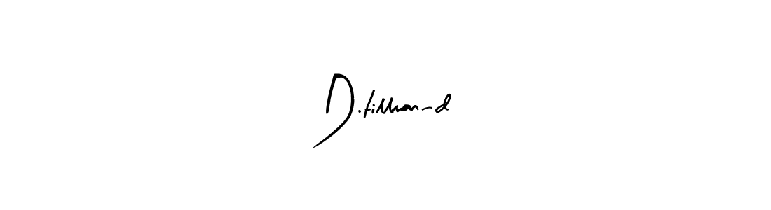 Check out images of Autograph of D.tillman-d name. Actor D.tillman-d Signature Style. Arty Signature is a professional sign style online. D.tillman-d signature style 8 images and pictures png
