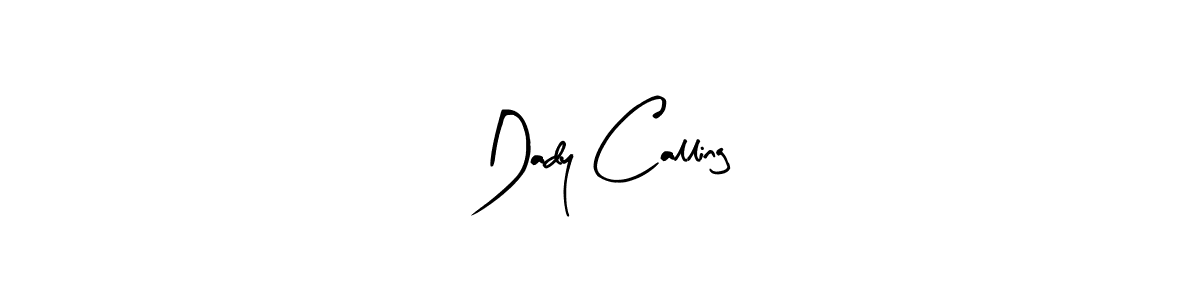 It looks lik you need a new signature style for name Dady Calling. Design unique handwritten (Arty Signature) signature with our free signature maker in just a few clicks. Dady Calling signature style 8 images and pictures png