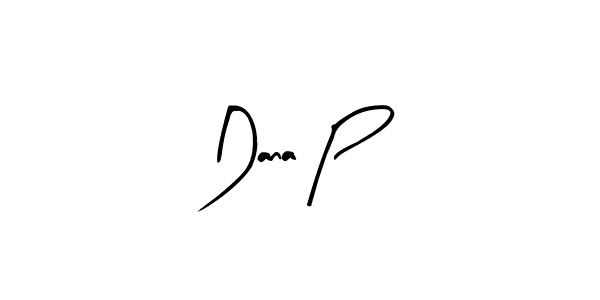 How to make Dana P signature? Arty Signature is a professional autograph style. Create handwritten signature for Dana P name. Dana P signature style 8 images and pictures png