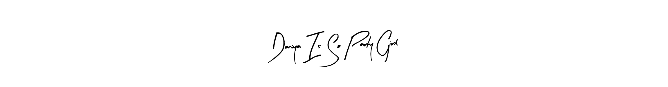 Make a beautiful signature design for name Daniya Is So Party Girl. With this signature (Arty Signature) style, you can create a handwritten signature for free. Daniya Is So Party Girl signature style 8 images and pictures png