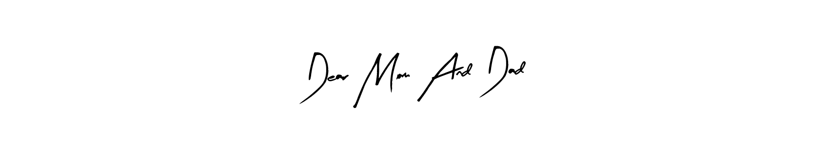 The best way (Arty Signature) to make a short signature is to pick only two or three words in your name. The name Dear Mom And Dad, include a total of six letters. For converting this name. Dear Mom And Dad, signature style 8 images and pictures png