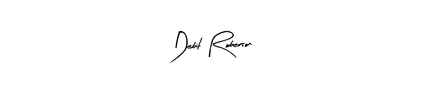 Also You can easily find your signature by using the search form. We will create Debit Roberson name handwritten signature images for you free of cost using Arty Signature sign style. Debit Roberson signature style 8 images and pictures png