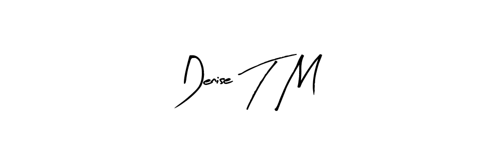 How to make Denise T M name signature. Use Arty Signature style for creating short signs online. This is the latest handwritten sign. Denise T M signature style 8 images and pictures png