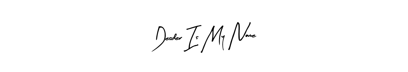 Make a beautiful signature design for name Desder Is My Name. With this signature (Arty Signature) style, you can create a handwritten signature for free. Desder Is My Name signature style 8 images and pictures png
