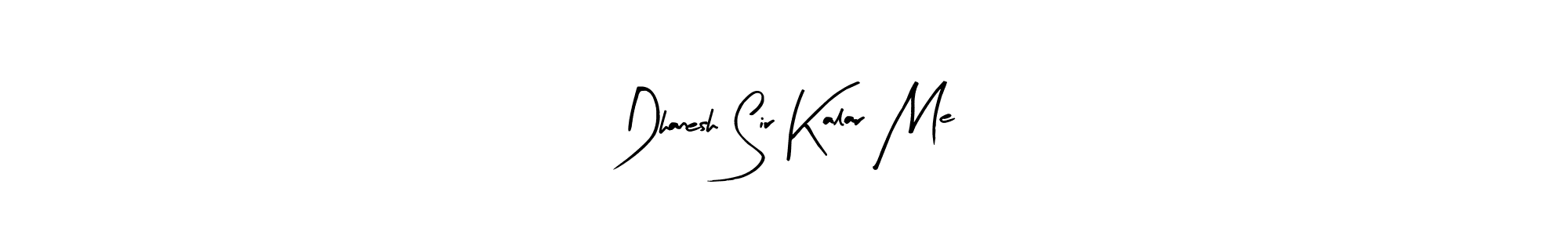 You can use this online signature creator to create a handwritten signature for the name Dhanesh Sir Kalar Me. This is the best online autograph maker. Dhanesh Sir Kalar Me signature style 8 images and pictures png