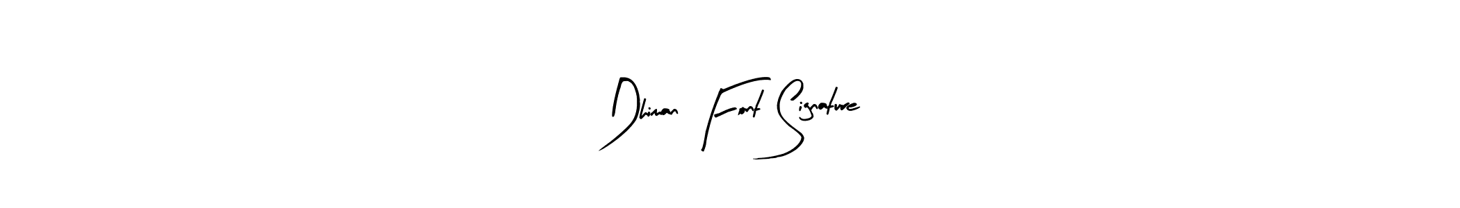 Also You can easily find your signature by using the search form. We will create Dhiman Font Signature name handwritten signature images for you free of cost using Arty Signature sign style. Dhiman Font Signature signature style 8 images and pictures png