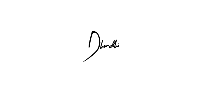 Dhundhi stylish signature style. Best Handwritten Sign (Arty Signature) for my name. Handwritten Signature Collection Ideas for my name Dhundhi. Dhundhi signature style 8 images and pictures png