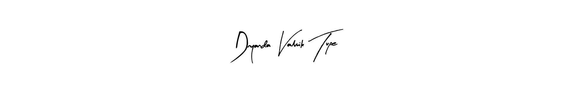 Dnyanda Valmik Tupe stylish signature style. Best Handwritten Sign (Arty Signature) for my name. Handwritten Signature Collection Ideas for my name Dnyanda Valmik Tupe. Dnyanda Valmik Tupe signature style 8 images and pictures png