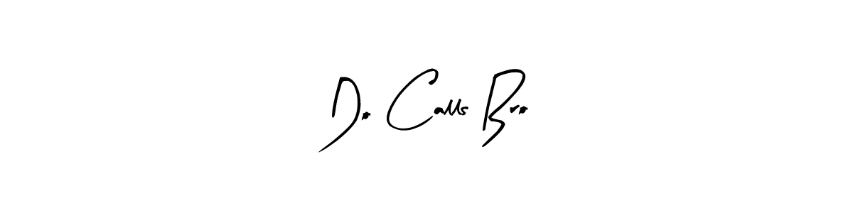 Check out images of Autograph of Do Calls Bro name. Actor Do Calls Bro Signature Style. Arty Signature is a professional sign style online. Do Calls Bro signature style 8 images and pictures png