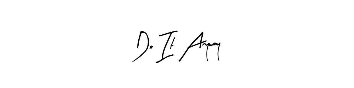 You can use this online signature creator to create a handwritten signature for the name Do It Anyway. This is the best online autograph maker. Do It Anyway signature style 8 images and pictures png