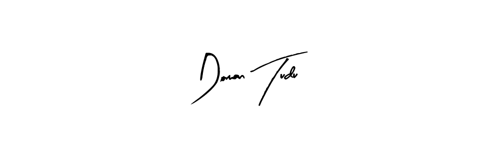 You should practise on your own different ways (Arty Signature) to write your name (Doman Tudu) in signature. don't let someone else do it for you. Doman Tudu signature style 8 images and pictures png