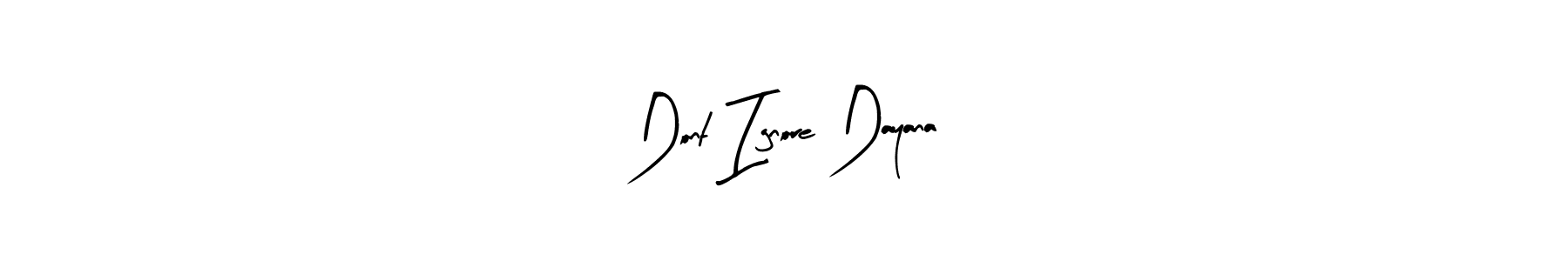 Make a beautiful signature design for name Dont Ignore Dayana. With this signature (Arty Signature) style, you can create a handwritten signature for free. Dont Ignore Dayana signature style 8 images and pictures png