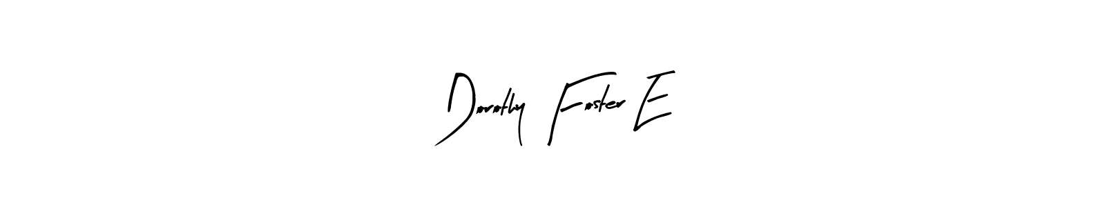 Once you've used our free online signature maker to create your best signature Arty Signature style, it's time to enjoy all of the benefits that Dorothy Foster E name signing documents. Dorothy Foster E signature style 8 images and pictures png