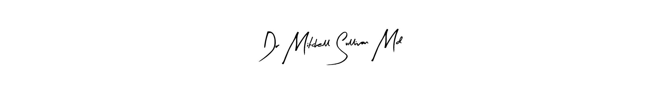 Create a beautiful signature design for name Dr Mitchell Sullivan Md. With this signature (Arty Signature) fonts, you can make a handwritten signature for free. Dr Mitchell Sullivan Md signature style 8 images and pictures png