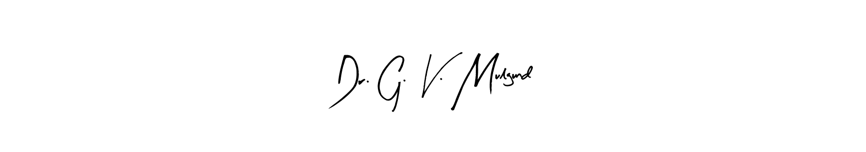 Make a beautiful signature design for name Dr. G. V. Mulgund. With this signature (Arty Signature) style, you can create a handwritten signature for free. Dr. G. V. Mulgund signature style 8 images and pictures png