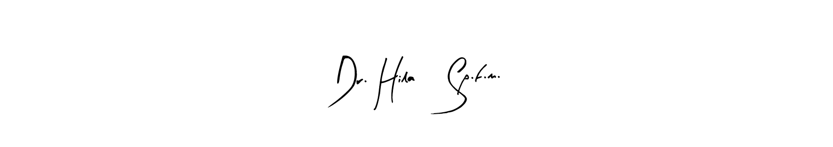 You should practise on your own different ways (Arty Signature) to write your name (Dr. Hila, Sp.f.m.) in signature. don't let someone else do it for you. Dr. Hila, Sp.f.m. signature style 8 images and pictures png